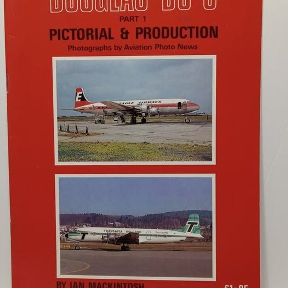 Douglas DC-6 Part 1 Pictorial & Production Book by Ian Mackintosh